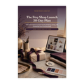 The Etsy Shop Launch 30-Day Plan